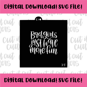 DIGITAL DOWNLOAD SVG File for 3.5" Bad Girls Just Have More Fun Stencil