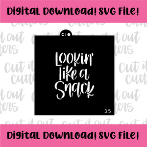 DIGITAL DOWNLOAD SVG File for 3.5" Lookin' Like A Snack Stencil