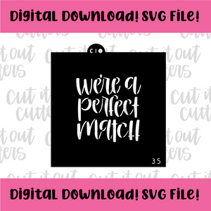 DIGITAL DOWNLOAD SVG File for 3.5" We're A Perfect Match Stencil