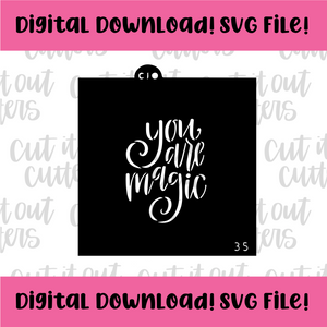 DIGITAL DOWNLOAD SVG File for 3.5" You Are Magic Stencil