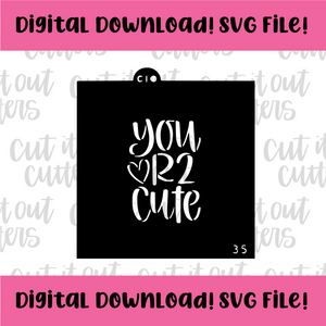 DIGITAL DOWNLOAD SVG File for 3.5" You Are Too Cute Stencil