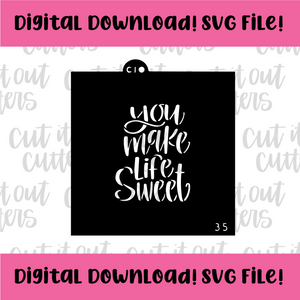 DIGITAL DOWNLOAD SVG File for 3.5" You Make Life Sweet Stencil