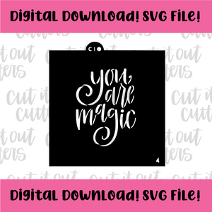 DIGITAL DOWNLOAD SVG File for 4" You Are Magic Stencil