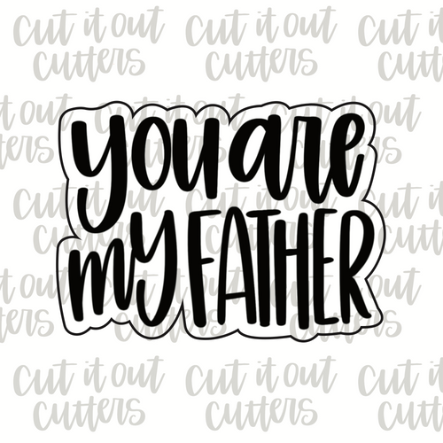 You Are My Father Cookie Cutter