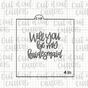 Will You Be My... (Maid of Honor/Bridesmaid/Flower Girl) Cookie Stencil