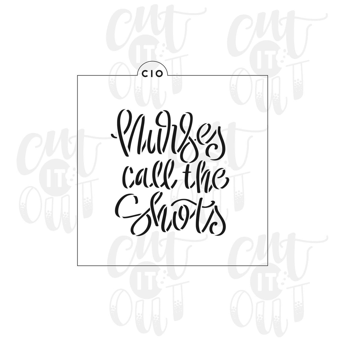 Nurses Call The Shots Cookie Stencil – Cut It Out Cutters
