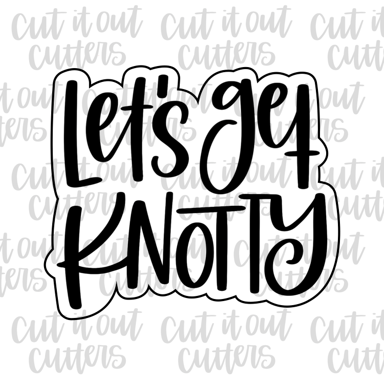 Lets Get Knotty Cookie Cutter Cut It Out Cutters 7841