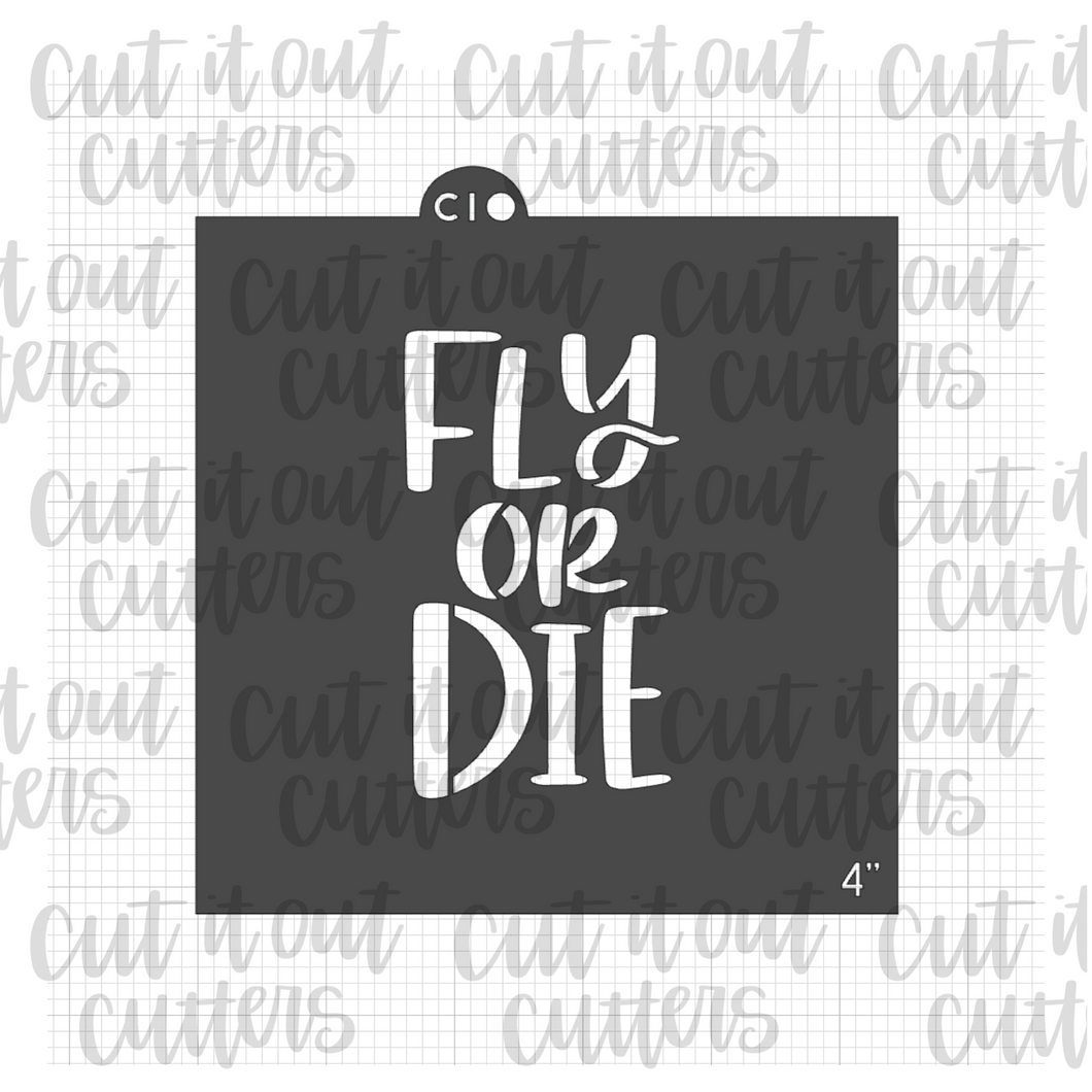 Fly or Die Cookie Stencil