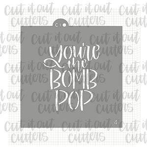 You're the Bomb Pop Cookie Stencil