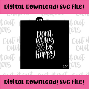 DIGITAL DOWNLOAD SVG File for 3.5" Don't Worry Be Hoppy Stencil