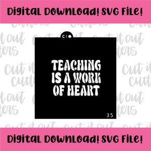 DIGITAL DOWNLOAD SVG File for 3.5" Fat Teaching Is A Work Of Heart Stencil