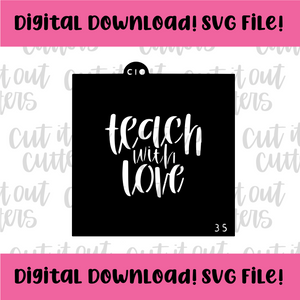 DIGITAL DOWNLOAD SVG File for 3.5" Teach with Love Stencil