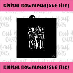 DIGITAL DOWNLOAD SVG File 3.5" You're A Great Catch 2 Stencil