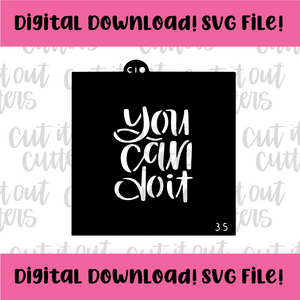 DIGITAL DOWNLOAD SVG File for 3.5" You Can Do It Stencil
