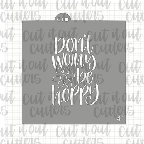 Don't Worry Be Hoppy Cookie Stencil