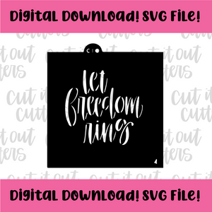 DIGITAL DOWNLOAD SVG File for 4" Let Freedom Ring Stencil