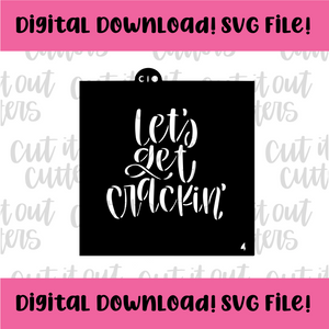 DIGITAL DOWNLOAD SVG File 4" Let's Get Crackin' Stencil