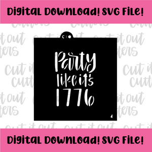 DIGITAL DOWNLOAD SVG File for 4" Party like it's 1776 2 Stencil