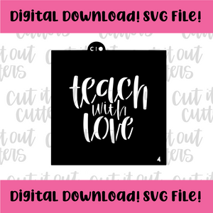 DIGITAL DOWNLOAD SVG File for 4" Teach with Love Stencil