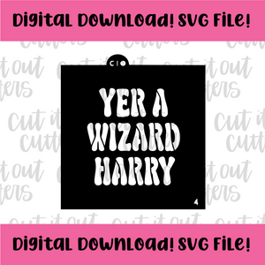 DIGITAL DOWNLOAD SVG File for 4" Yer A Wizard Harry Stencil