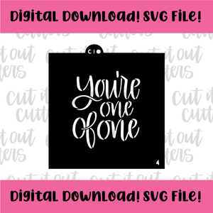 DIGITAL DOWNLOAD SVG File for 4" You're One of One Stencil