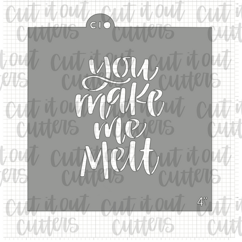 You Make Me Melt Cookie Stencil