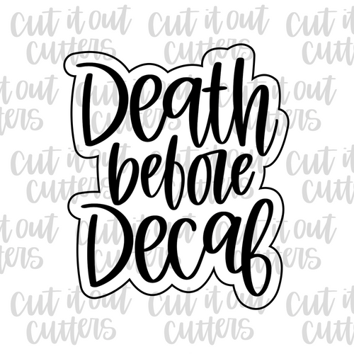 Death Before Decaf Cookie Cutter