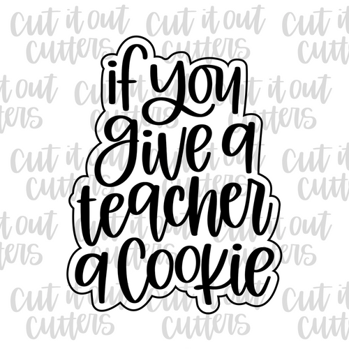 If You Give A Teacher A Cookie Cookie Cutter