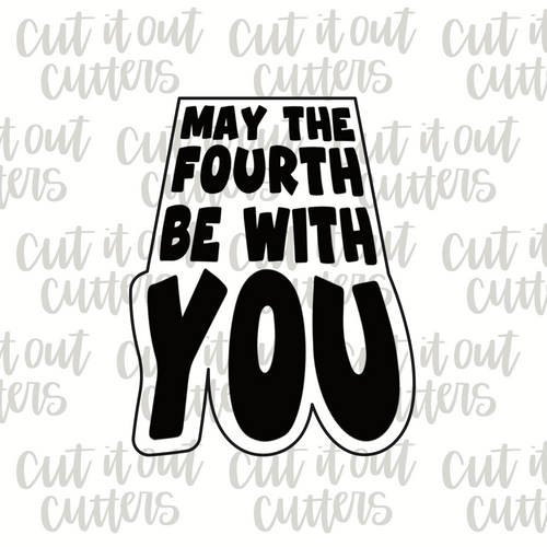 May The Fourth Be With You Cookie Cutter