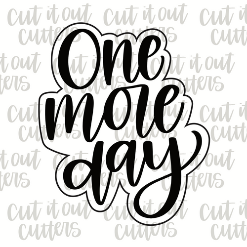 One More Day Cookie Cutter