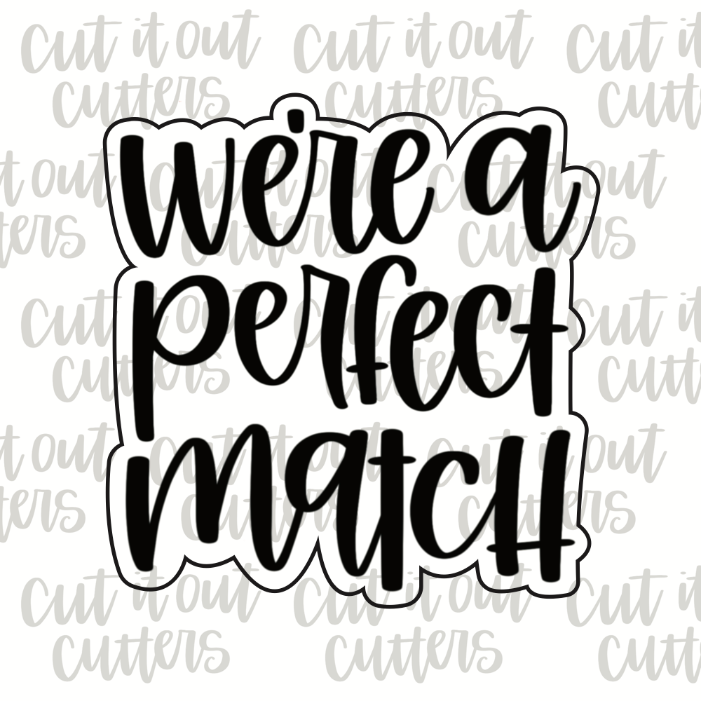 We're a Perfect Match Cookie Cutter – Cut It Out Cutters