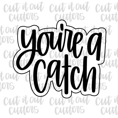 You're A Catch Cookie Cutter