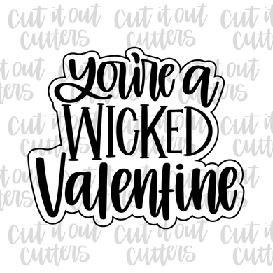 You're A Wicked Valentine Cookie Cutter