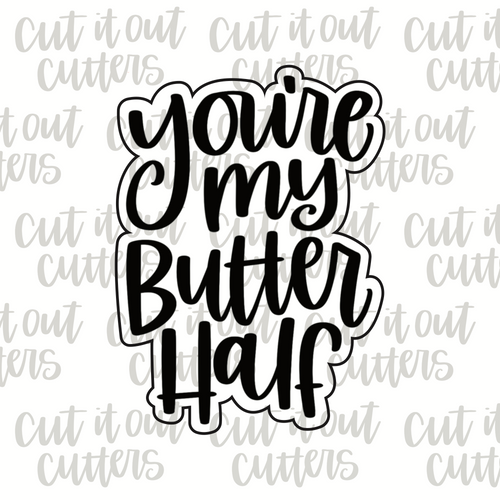 You're My Butter Half Cookie Cutter