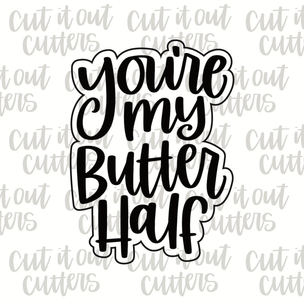 You're My Butter Half Cookie Cutter