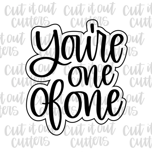 You're One of One Cookie Cutter