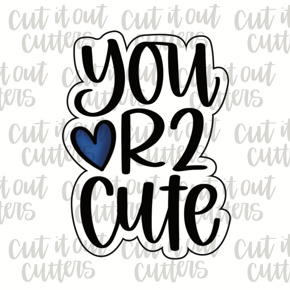 You Are Too Cute Cookie Cutter