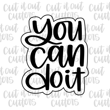 You Can Do It Cookie Cutter