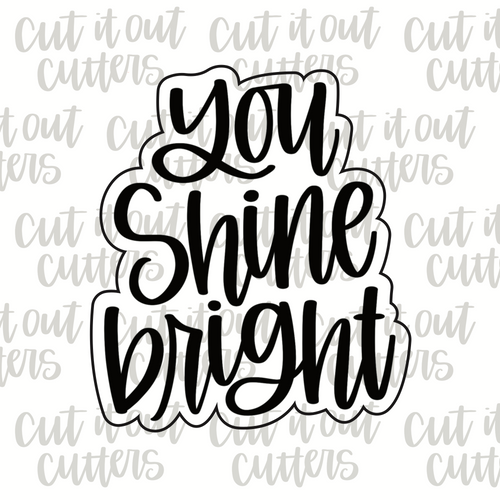 You Shine Bright Cookie Cutter