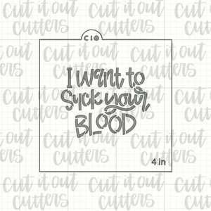 I Want To Suck Your Blood Cookie Stencil