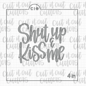 Shut Up & Kiss Me Cookie Stencil