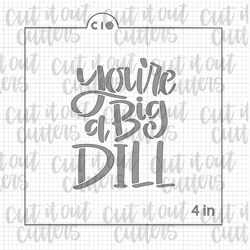 You're A Big Dill Cookie Stencil