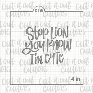 Stop Lion You Know I'm Cute Cookie Stencil