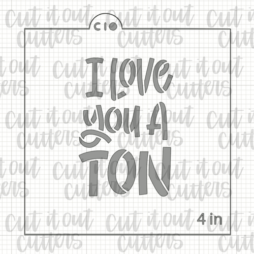 I Love You A Ton Cookie Stencil