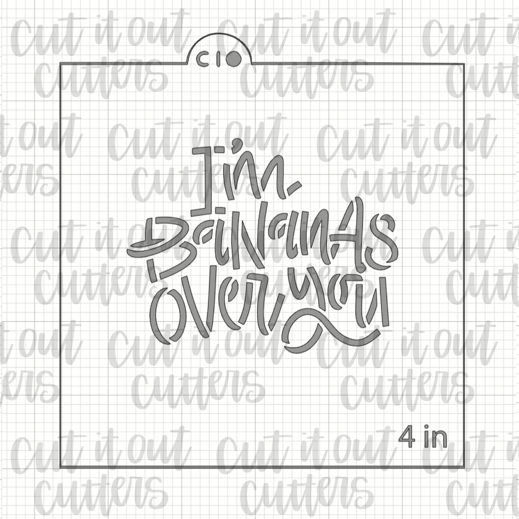 I'm Bananas Over You Cookie Stencil