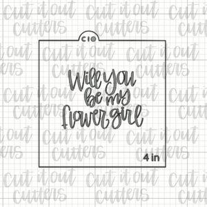 Will You Be My... (Maid of Honor/Bridesmaid/Flower Girl) Cookie Stencil