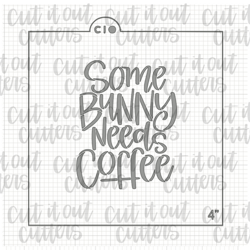 Some Bunny Needs Coffee Cookie Stencil