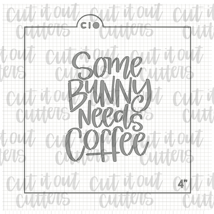 Some Bunny Needs Coffee Cookie Stencil