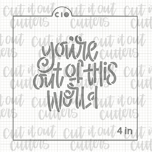 You're Out of This World Cookie Stencil
