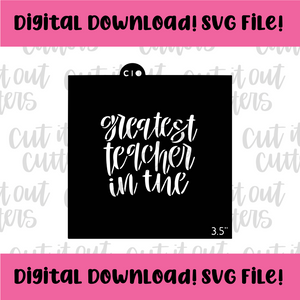 DIGITAL DOWNLOAD SVG File for 3.5" Greatest Teacher in the Stencil